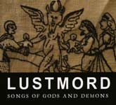 Lustmord - Songs Of Gods And Demons