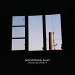 Whispering Sons – Endless Party