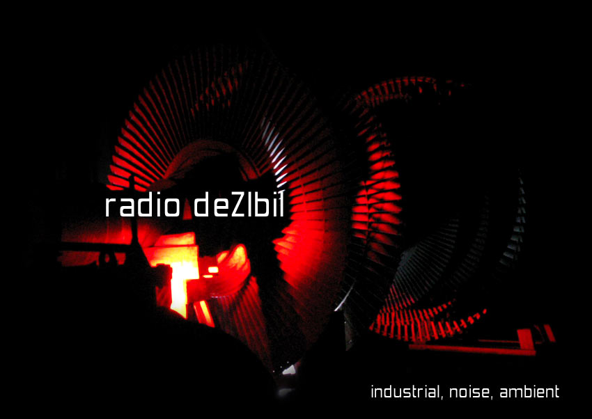 radio deZIbil - Industrial, Noise, Ambient im coloRadio